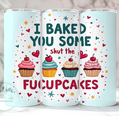 Baked you some F*cupcakes 20oz Tumbler